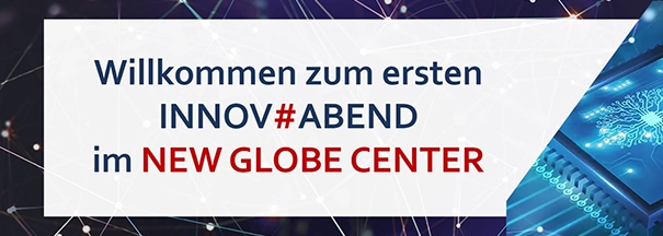 Erster INNOV#ABEND im NEW GLOBE CENTER